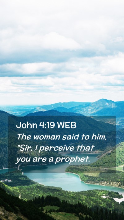Picture 02 - John 4:19 WEB Mobile Phone Wallpaper - The woman said to him, 