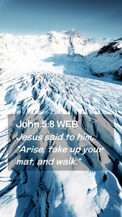 Picture 02 - John 5:8 WEB Mobile Phone Wallpaper - Jesus said to him, 