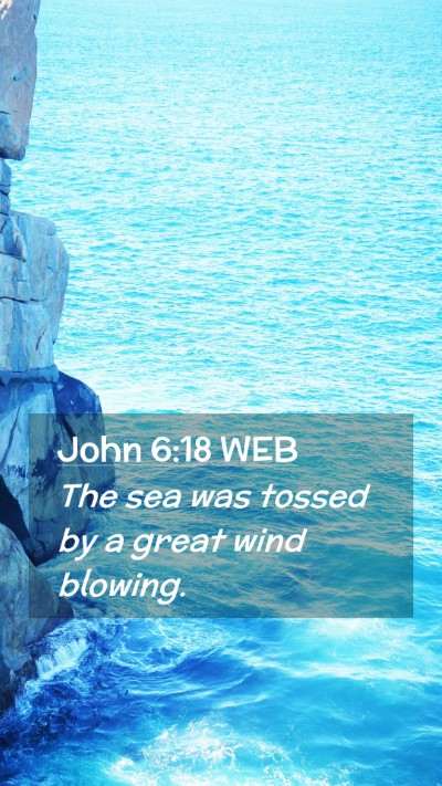 Picture 02 - John 6:18 WEB Mobile Phone Wallpaper - The sea was tossed by a great wind - Mobile Bible Verse Wallpaper