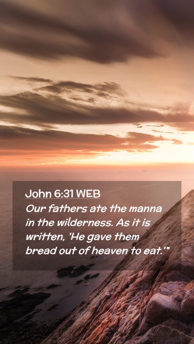 Picture 02 - John 6:31 WEB Mobile Phone Wallpaper - Our fathers ate the manna in the wilderness. As - Mobile Bible Verse Wallpaper