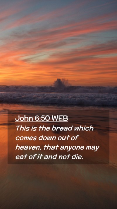 Picture 02 - John 6:50 WEB Mobile Phone Wallpaper - This is the bread which comes down out of heaven, - Mobile Bible Verse Wallpaper