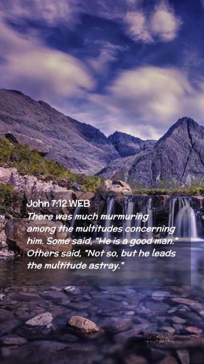 Picture 02 - John 7:12 WEB Mobile Phone Wallpaper - There was much murmuring among the multitudes - Mobile Bible Verse Wallpaper