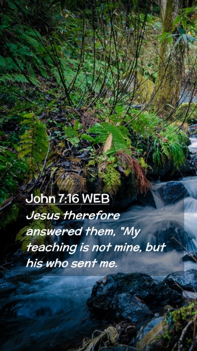 Picture 02 - John 7:16 WEB Mobile Phone Wallpaper - Jesus therefore answered them, 