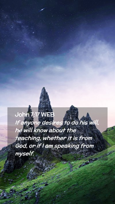 Picture 02 - John 7:17 WEB Mobile Phone Wallpaper - If anyone desires to do his will, he will know - Mobile Bible Verse Wallpaper