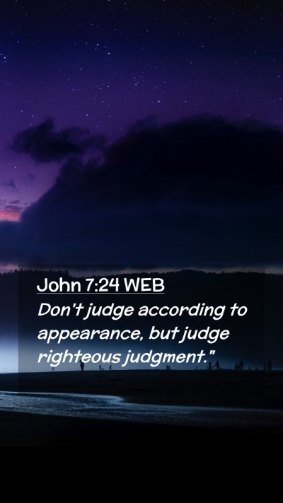 Picture 02 - John 7:24 WEB Mobile Phone Wallpaper - Don't judge according to appearance, but judge - Mobile Bible Verse Wallpaper