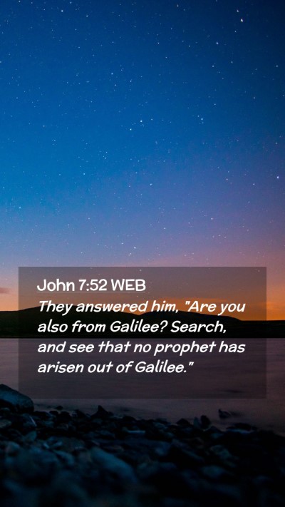 Picture 02 - John 7:52 WEB Mobile Phone Wallpaper - They answered him, 