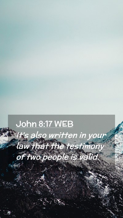 Picture 02 - John 8:17 WEB Mobile Phone Wallpaper - It's also written in your law that the testimony - Mobile Bible Verse Wallpaper