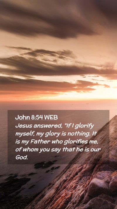 Picture 02 - John 8:54 WEB Mobile Phone Wallpaper - Jesus answered, 