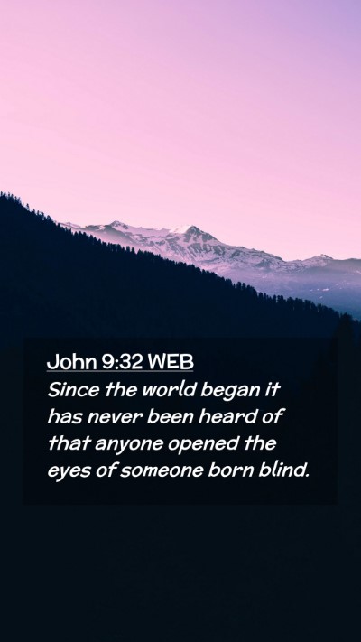 Picture 02 - John 9:32 WEB Mobile Phone Wallpaper - Since the world began it has never been heard of - Mobile Bible Verse Wallpaper