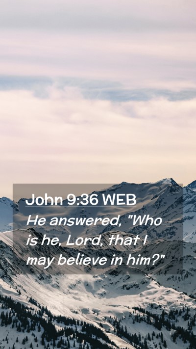 Picture 02 - John 9:36 WEB Mobile Phone Wallpaper - He answered, 
