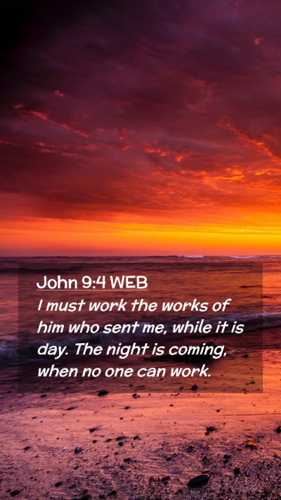 Picture 02 - John 9:4 WEB Mobile Phone Wallpaper - I must work the works of him who sent me, while - Mobile Bible Verse Wallpaper