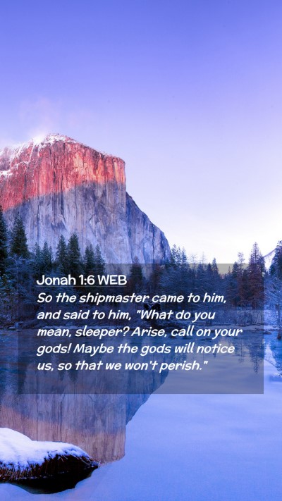 Picture 02 - Jonah 1:6 WEB Mobile Phone Wallpaper - So the shipmaster came to him, and said to him, - Mobile Bible Verse Wallpaper