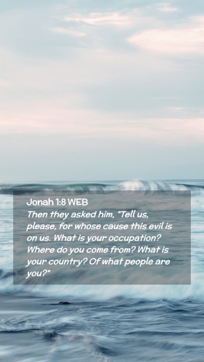 Picture 02 - Jonah 1:8 WEB Mobile Phone Wallpaper - Then they asked him, 