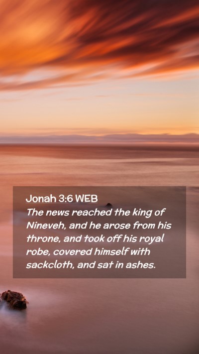 Picture 02 - Jonah 3:6 WEB Mobile Phone Wallpaper - The news reached the king of Nineveh, and he - Mobile Bible Verse Wallpaper
