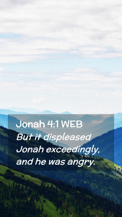 Picture 02 - Jonah 4:1 WEB Mobile Phone Wallpaper - But it displeased Jonah exceedingly, and he was - Mobile Bible Verse Wallpaper