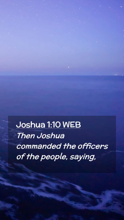 Picture 02 - Joshua 1:10 WEB Mobile Phone Wallpaper - Then Joshua commanded the officers of the people, - Mobile Bible Verse Wallpaper
