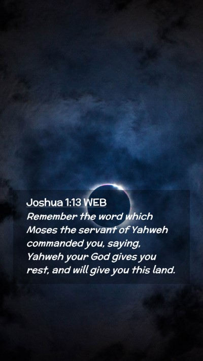 Picture 02 - Joshua 1:13 WEB Mobile Phone Wallpaper - Remember the word which Moses the servant of - Mobile Bible Verse Wallpaper