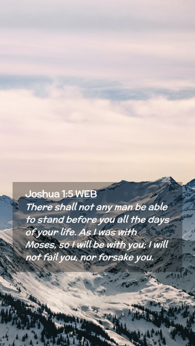 Picture 02 - Joshua 1:5 WEB Mobile Phone Wallpaper - There shall not any man be able to stand before - Mobile Bible Verse Wallpaper