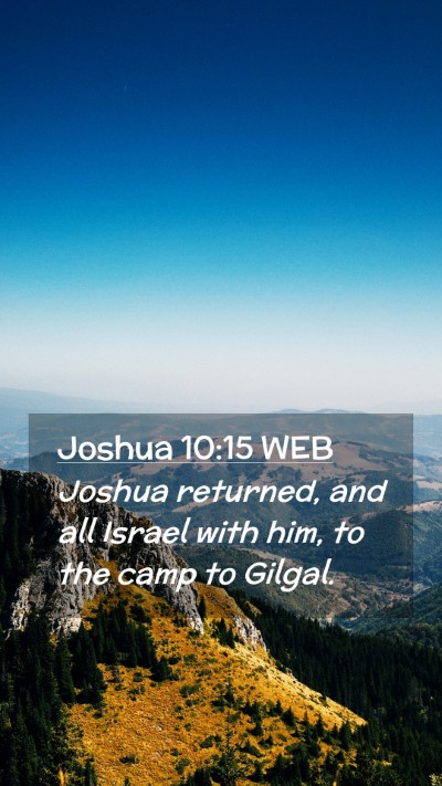 Picture 02 - Joshua 10:15 WEB Mobile Phone Wallpaper - Joshua returned, and all Israel with him, to the - Mobile Bible Verse Wallpaper