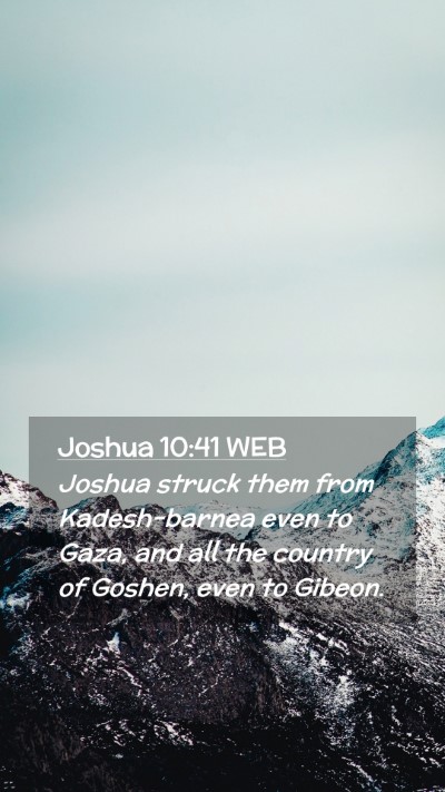 Picture 02 - Joshua 10:41 WEB Mobile Phone Wallpaper - Joshua struck them from Kadesh-barnea even to - Mobile Bible Verse Wallpaper