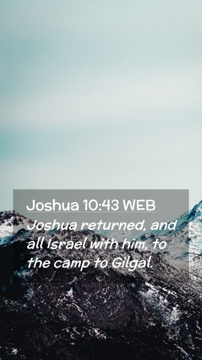 Picture 02 - Joshua 10:43 WEB Mobile Phone Wallpaper - Joshua returned, and all Israel with him, to the - Mobile Bible Verse Wallpaper