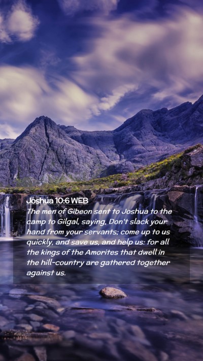 Picture 02 - Joshua 10:6 WEB Mobile Phone Wallpaper - The men of Gibeon sent to Joshua to the camp to - Mobile Bible Verse Wallpaper