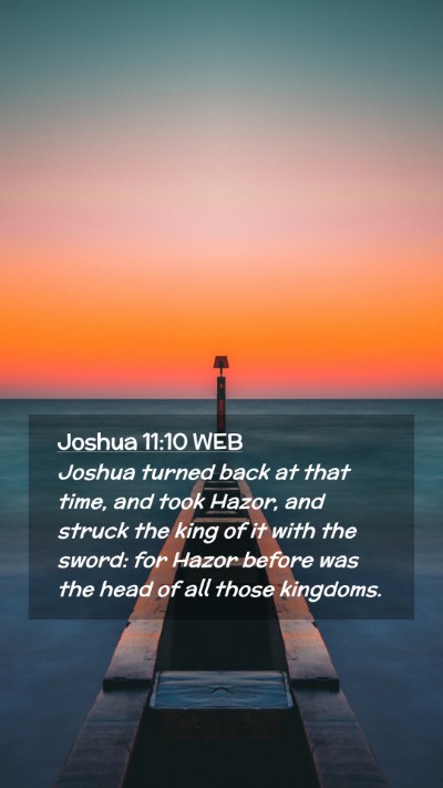 Picture 02 - Joshua 11:10 WEB Mobile Phone Wallpaper - Joshua turned back at that time, and took Hazor, - Mobile Bible Verse Wallpaper