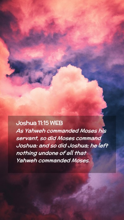 Picture 02 - Joshua 11:15 WEB Mobile Phone Wallpaper - As Yahweh commanded Moses his servant, so did - Mobile Bible Verse Wallpaper