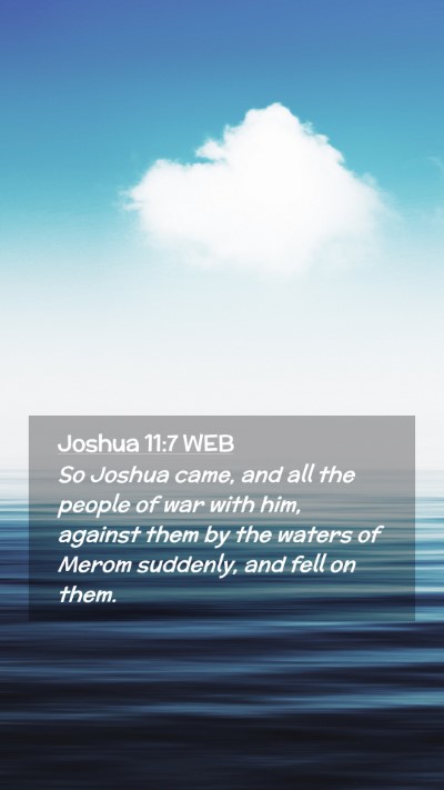 Picture 02 - Joshua 11:7 WEB Mobile Phone Wallpaper - So Joshua came, and all the people of war with - Mobile Bible Verse Wallpaper