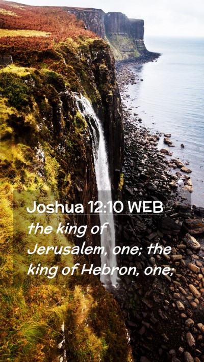 Picture 02 - Joshua 12:10 WEB Mobile Phone Wallpaper - the king of Jerusalem, one; the king of Hebron, - Mobile Bible Verse Wallpaper