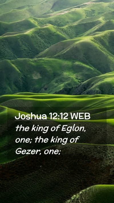 Picture 02 - Joshua 12:12 WEB Mobile Phone Wallpaper - the king of Eglon, one; the king of Gezer, - Mobile Bible Verse Wallpaper