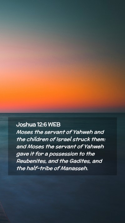 Picture 02 - Joshua 12:6 WEB Mobile Phone Wallpaper - Moses the servant of Yahweh and the children of - Mobile Bible Verse Wallpaper