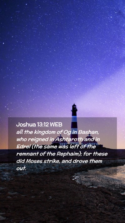 Picture 02 - Joshua 13:12 WEB Mobile Phone Wallpaper - all the kingdom of Og in Bashan, who reigned in - Mobile Bible Verse Wallpaper
