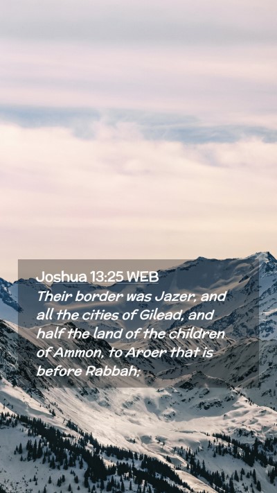 Picture 02 - Joshua 13:25 WEB Mobile Phone Wallpaper - Their border was Jazer, and all the cities of - Mobile Bible Verse Wallpaper
