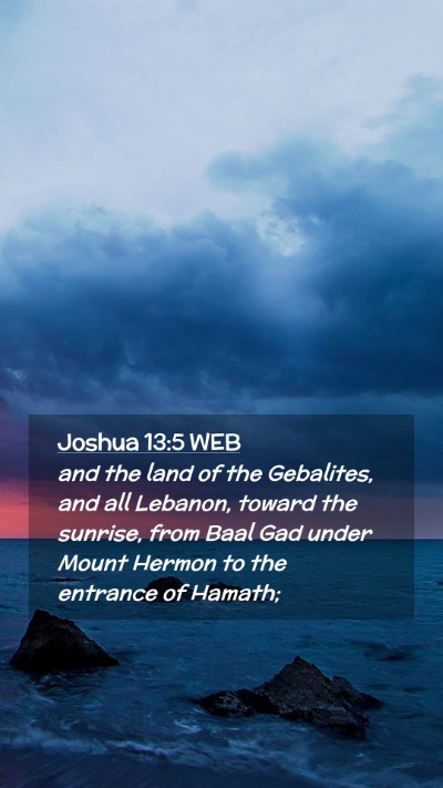 Picture 02 - Joshua 13:5 WEB Mobile Phone Wallpaper - and the land of the Gebalites, and all Lebanon, - Mobile Bible Verse Wallpaper