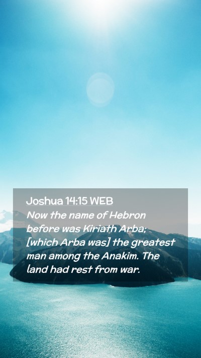 Picture 02 - Joshua 14:15 WEB Mobile Phone Wallpaper - Now the name of Hebron before was Kiriath Arba; - Mobile Bible Verse Wallpaper