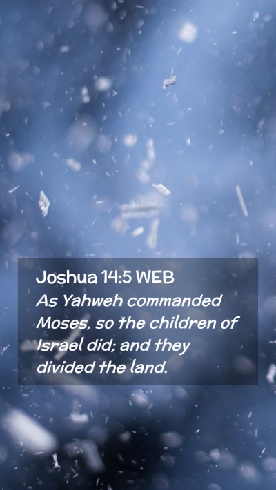 Picture 02 - Joshua 14:5 WEB Mobile Phone Wallpaper - As Yahweh commanded Moses, so the children of - Mobile Bible Verse Wallpaper