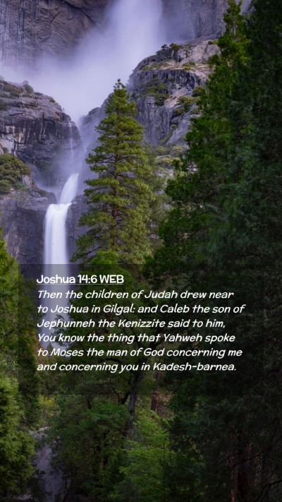 Picture 02 - Joshua 14:6 WEB Mobile Phone Wallpaper - Then the children of Judah drew near to Joshua in - Mobile Bible Verse Wallpaper