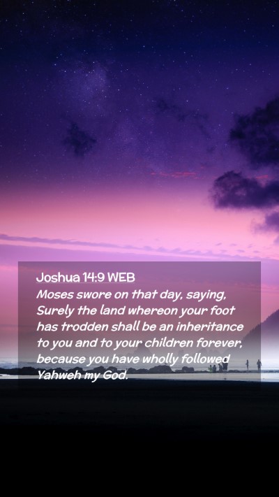 Picture 02 - Joshua 14:9 WEB Mobile Phone Wallpaper - Moses swore on that day, saying, Surely the land - Mobile Bible Verse Wallpaper