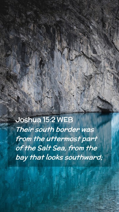 Picture 02 - Joshua 15:2 WEB Mobile Phone Wallpaper - Their south border was from the uttermost part of - Mobile Bible Verse Wallpaper