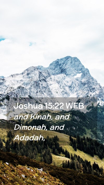 Picture 02 - Joshua 15:22 WEB Mobile Phone Wallpaper - and Kinah, and Dimonah, and - Mobile Bible Verse Wallpaper