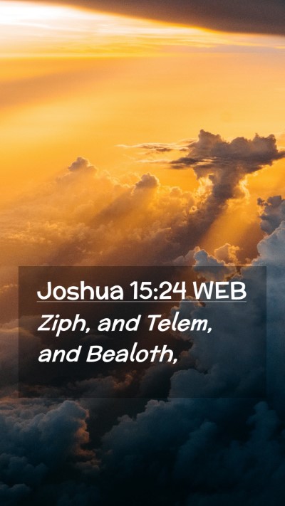 Picture 02 - Joshua 15:24 WEB Mobile Phone Wallpaper - Ziph, and Telem, and - Mobile Bible Verse Wallpaper