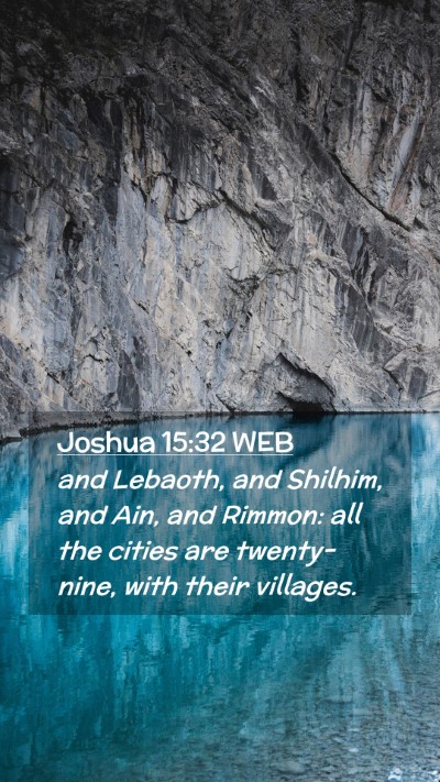 Picture 02 - Joshua 15:32 WEB Mobile Phone Wallpaper - and Lebaoth, and Shilhim, and Ain, and Rimmon: - Mobile Bible Verse Wallpaper