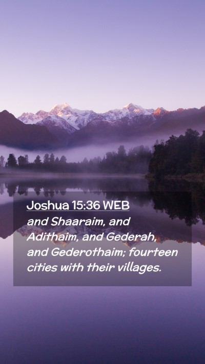 Picture 02 - Joshua 15:36 WEB Mobile Phone Wallpaper - and Shaaraim, and Adithaim, and Gederah, and - Mobile Bible Verse Wallpaper