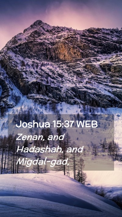 Picture 02 - Joshua 15:37 WEB Mobile Phone Wallpaper - Zenan, and Hadashah, and - Mobile Bible Verse Wallpaper