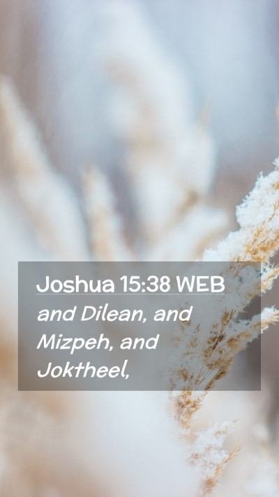 Picture 02 - Joshua 15:38 WEB Mobile Phone Wallpaper - and Dilean, and Mizpeh, and - Mobile Bible Verse Wallpaper