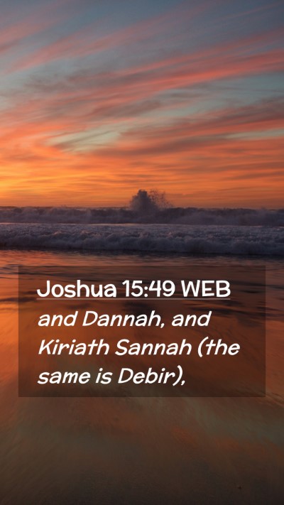 Picture 02 - Joshua 15:49 WEB Mobile Phone Wallpaper - and Dannah, and Kiriath Sannah (the same is - Mobile Bible Verse Wallpaper