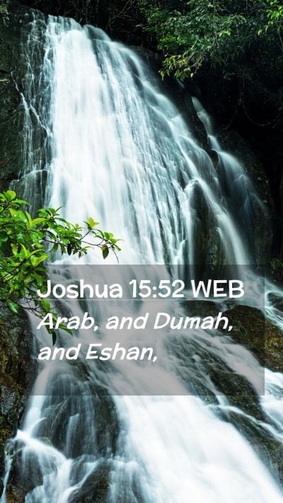 Picture 02 - Joshua 15:52 WEB Mobile Phone Wallpaper - Arab, and Dumah, and - Mobile Bible Verse Wallpaper