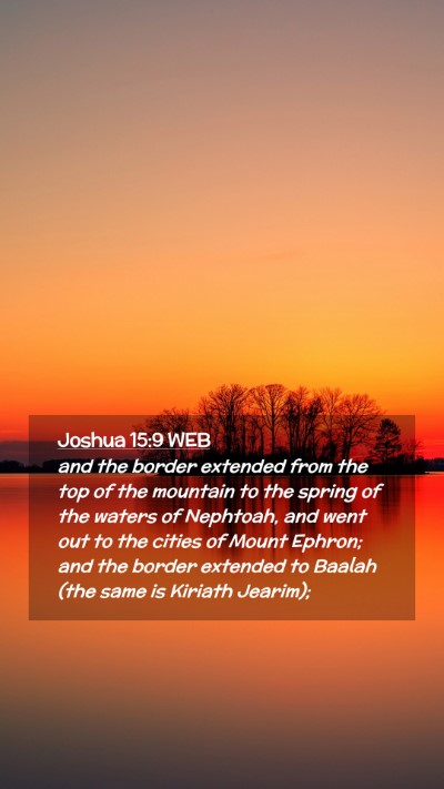 Picture 02 - Joshua 15:9 WEB Mobile Phone Wallpaper - and the border extended from the top of the - Mobile Bible Verse Wallpaper