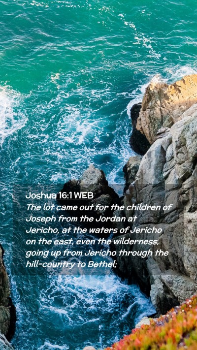 Picture 02 - Joshua 16:1 WEB Mobile Phone Wallpaper - The lot came out for the children of Joseph from - Mobile Bible Verse Wallpaper